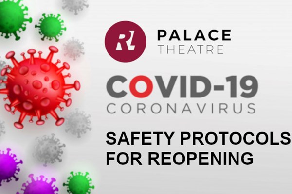 COVID PROTOCOLS FOR THE PALACE THEATRE