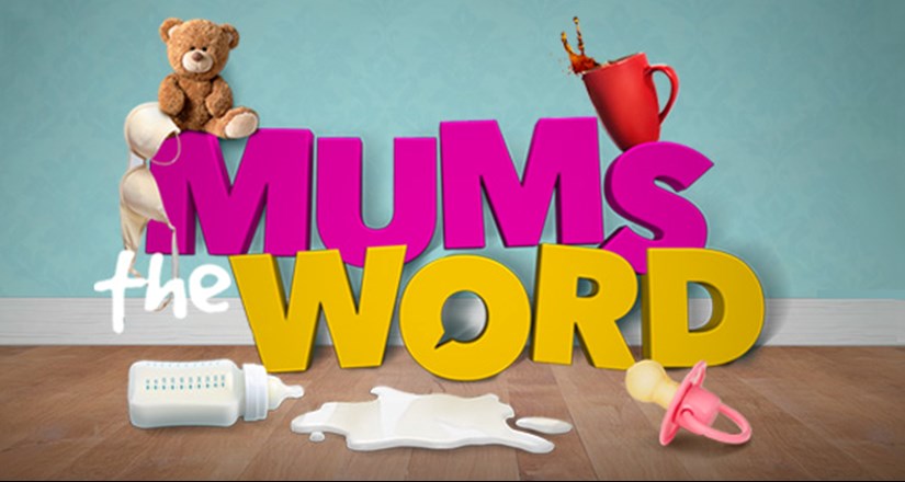 MUMS THE WORD