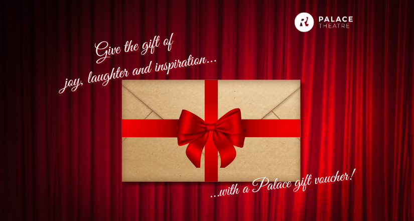 Palace Theatre Vouchers!